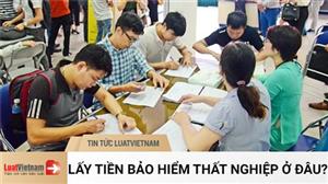 Năm 2020, có thể lấy tiền bảo hiểm thất nghiệp ở đâu?